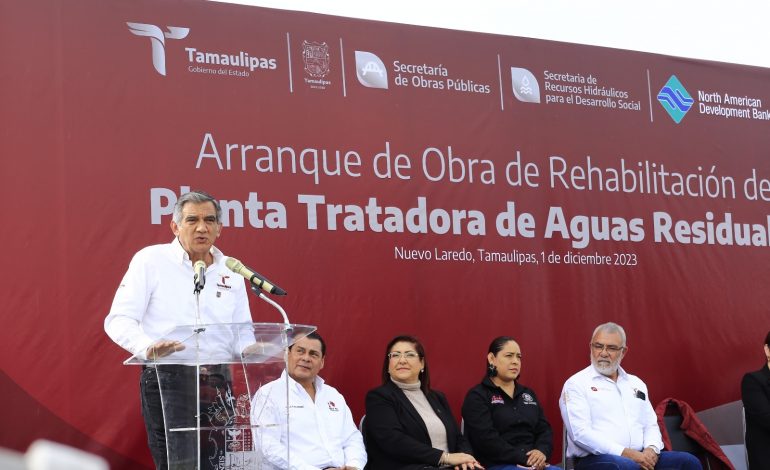 Inicia gobernador rehabilitación de Planta Tratadora de Aguas en Nuevo Laredo